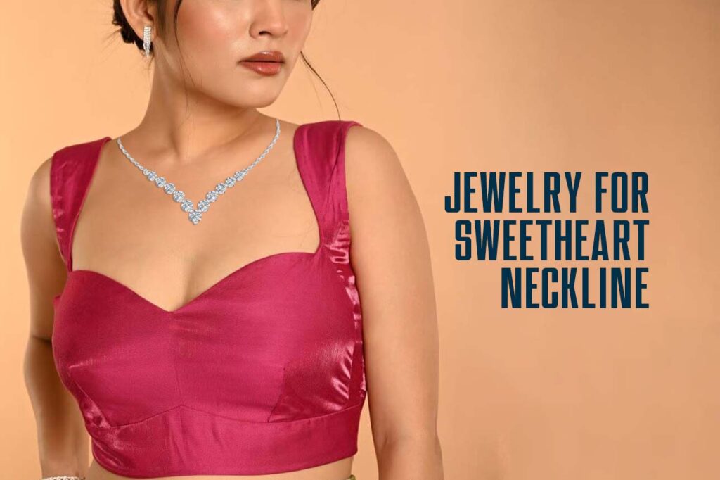 Jewelry for Sweetheart Neckline