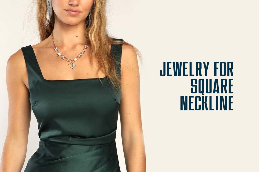 Jewelry for Square Neckline